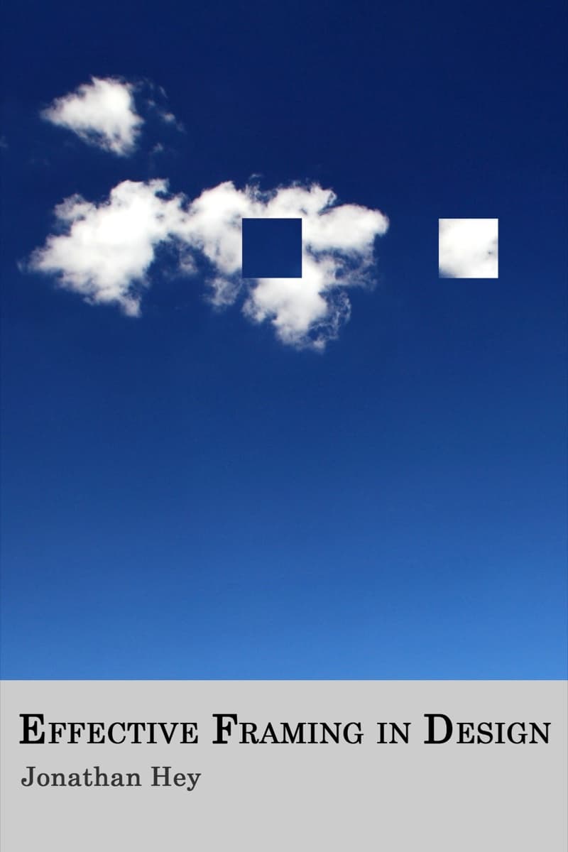Effective Framing in Design by Jonathan Hey: read the thesis (PDF)